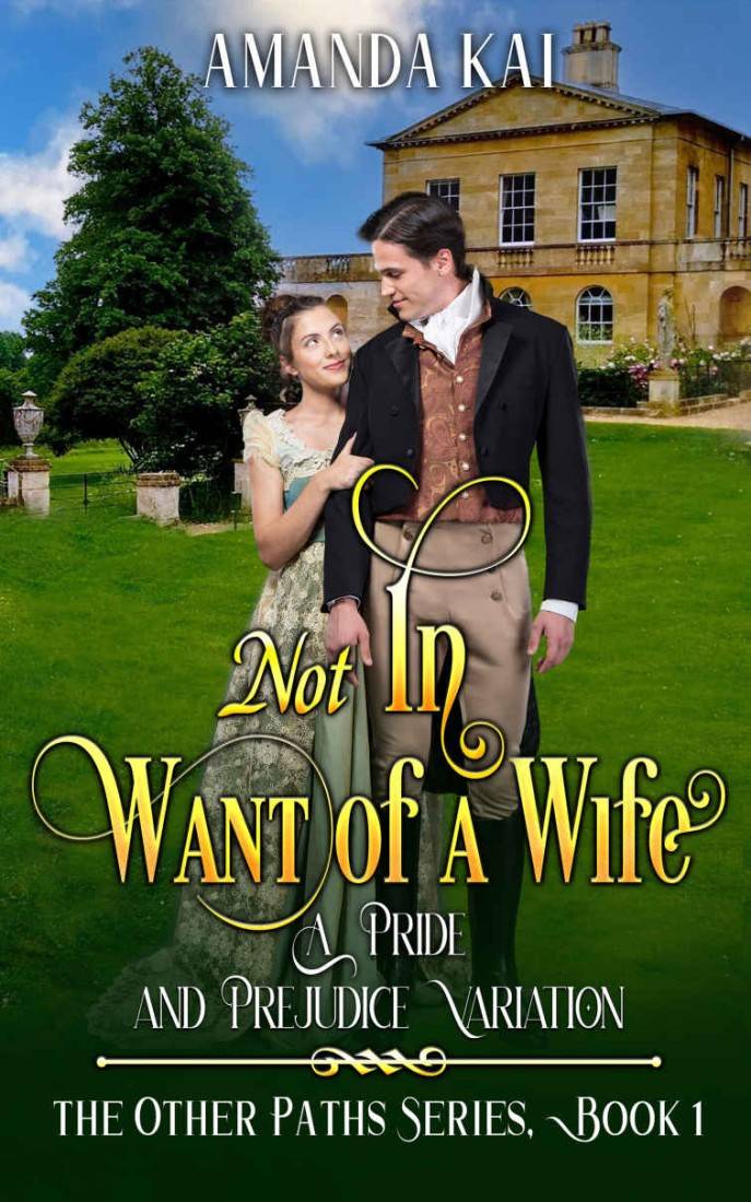 Not In Want Of A Wife A Pride And Prejudice Variation The Other Paths Series Amanda Kai
