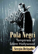 Pola Negri Temptress Of Silent Hollywood 1st Edition Sergio Delgado