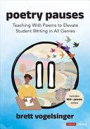Poetry Pauses Teaching With Poems To Elevate Student Writing In All Genres 1st Edition Brett Vogelsinger