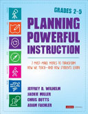 Planning Powerful Instruction Grades 25 7 Mustmake Moves To Transform How We Teachand How Students Learn 1st Edition Jeffrey D Wilhelm