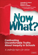 Now What Confronting Uncomfortable Truths About Inequity In Schools A Leadership Rubric For Action 1st Edition Carmella S Franco