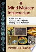 Mindmatter Interaction A Review Of Historical Reports Theory And Research Pamela Rae Heath