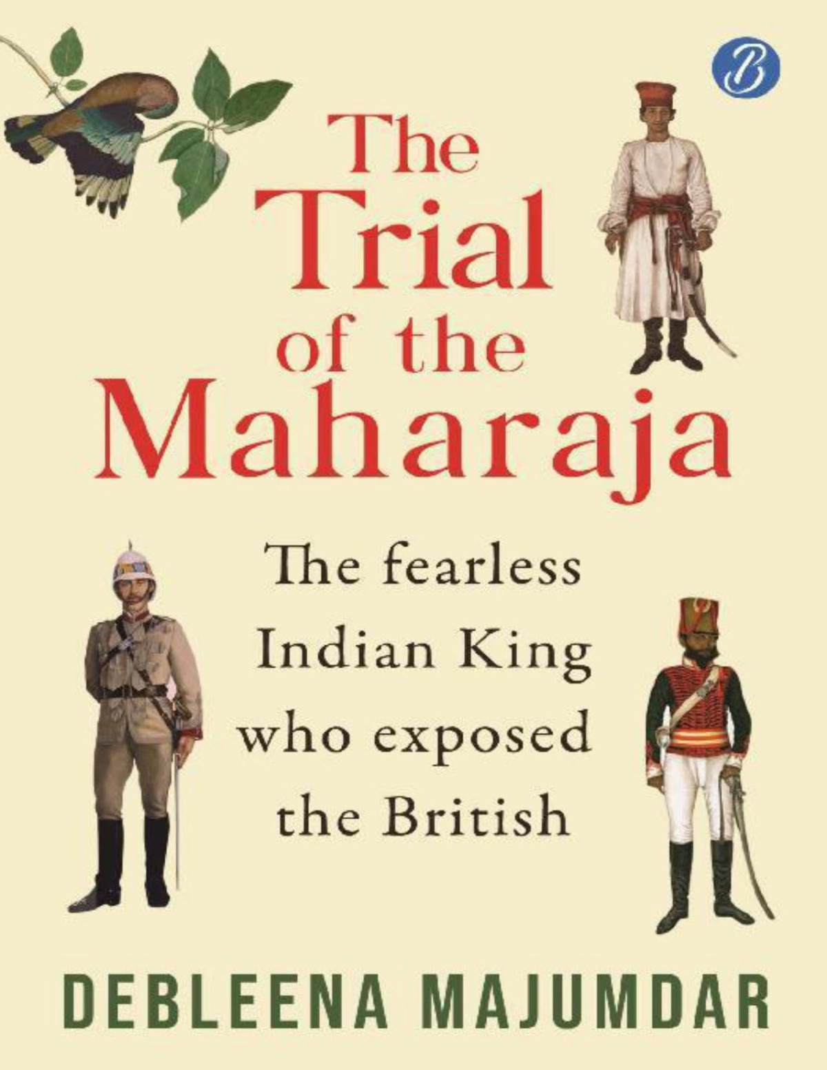 The Trial Of The Maharaja The Fearless Indian King Who Exposed The British Debleena Majumdar