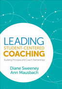 Leading Studentcentered Coaching Building Principal And Coach Partnerships 1st Edition Diane Sweeney