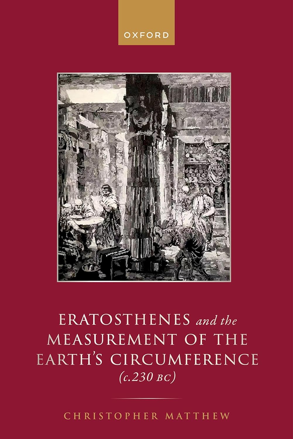 Eratosthenes And The Measurement Of The Earths Circumference C230 Bc Christopher Matthew