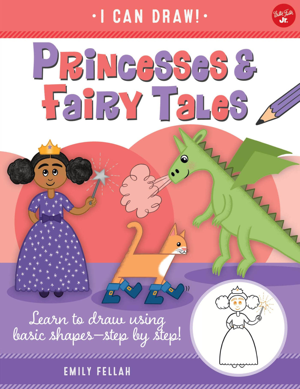 Princesses Fairy Tales Learn To Draw Using Basic Shapesstep By Step Volume 6 Emily Fellah