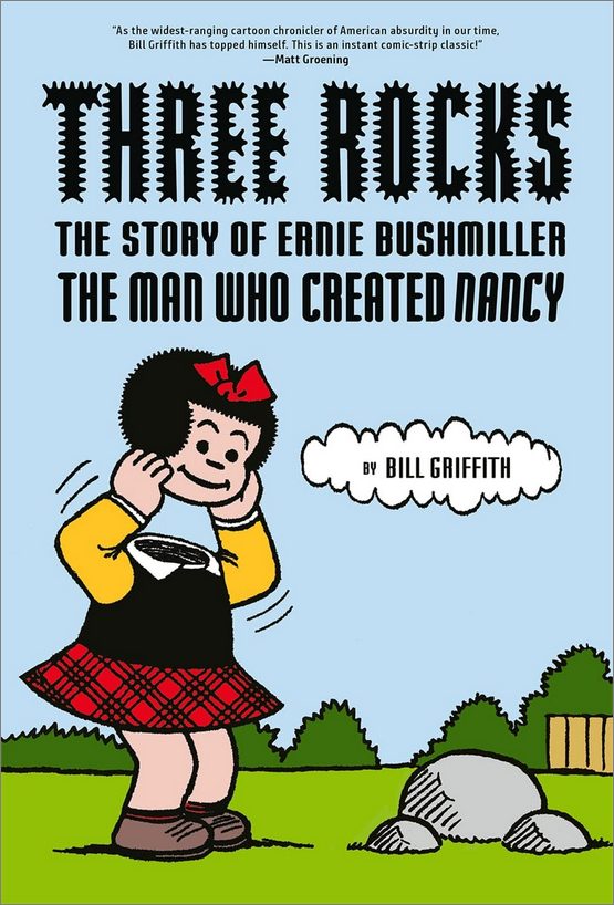 Three Rocks The Story Of Ernie Bushmiller The Man Who Created Nancy Bill Griffith