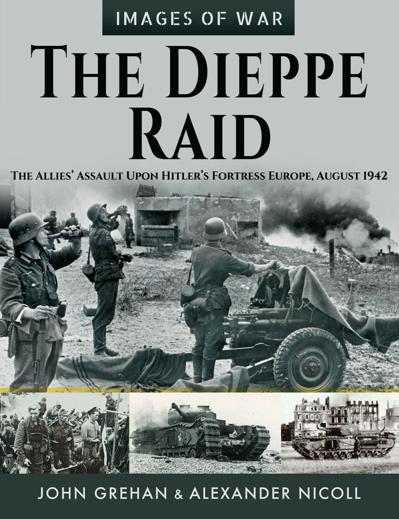 The Dieppe Raid John Grehan Alexander Nicoll
