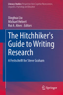The Hitchhikers Guide To Writing Research A Festschrift For Steve Graham Xinghua Liu