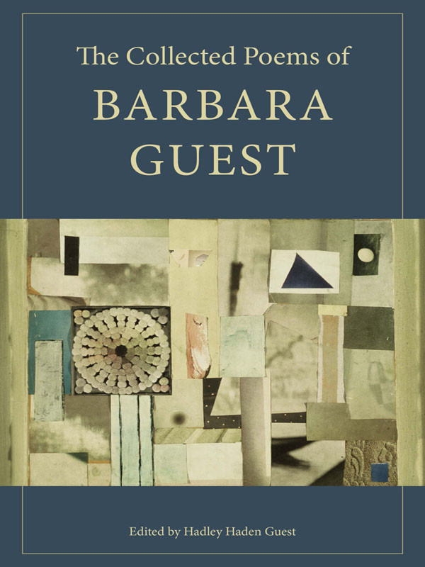 The Collected Poems Of Barbara Guest Barbara Guest