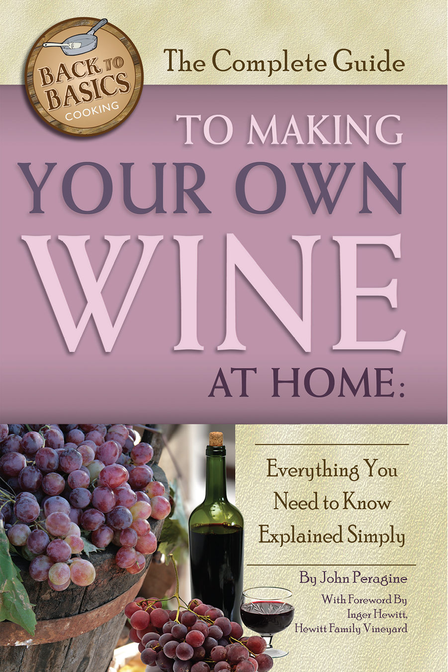 The Complete Guide To Making Your Own Wine At Home John N Peragine