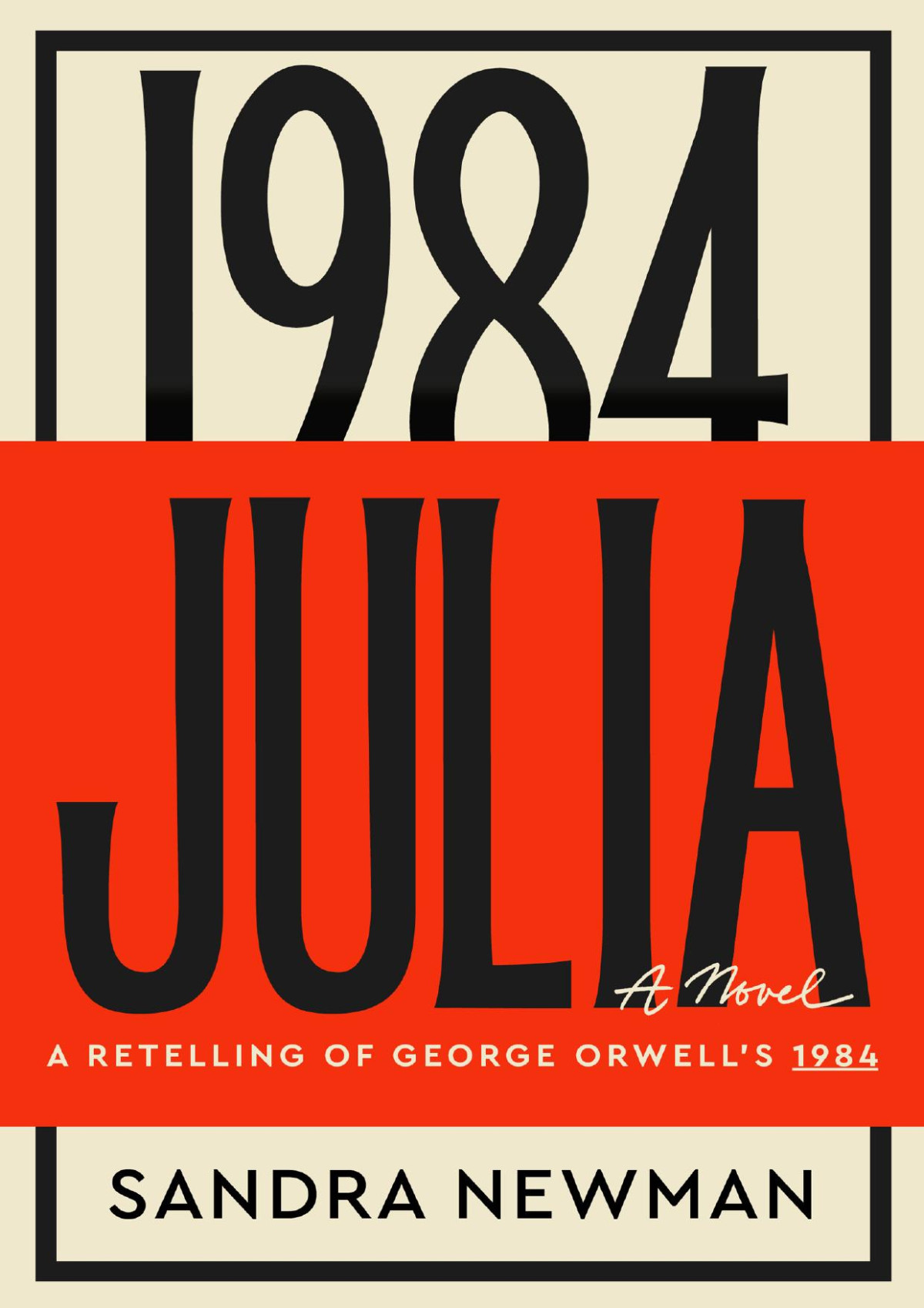 Julia A Retelling Of George Orwells 1984 Sandra Newman