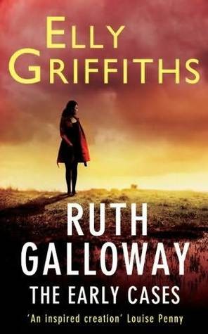 Ruth Galloway The Early Cases Books 13 Elly Griffiths