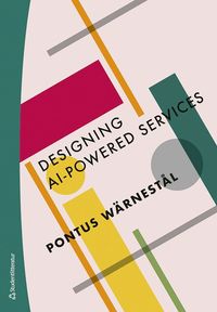 Designing Aipowered Services 1st Edition Pontus Wrnestl
