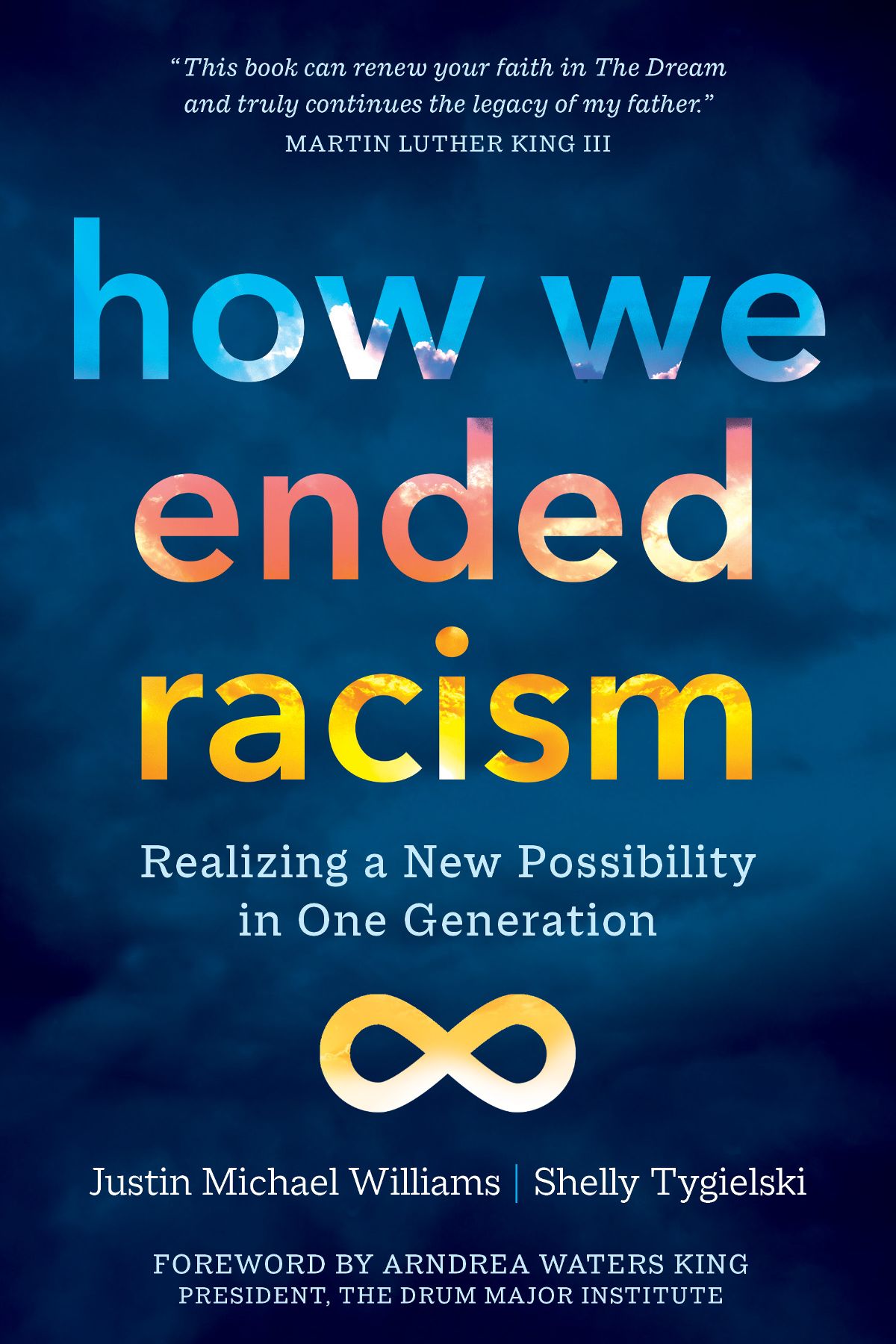 How We Ended Racism Realizing A New Possibility In One Generation Justin Michael Williams Shelly Tygielski