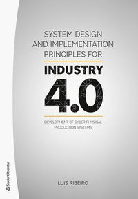 System Design And Implementation Principles For Industry 40 Development Of Cyberphysical Production Systems 1st Edition Luis Ribeiro