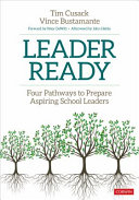 Leader Ready Four Pathways To Prepare Aspiring School Leaders 1st Edition Tim Cusack