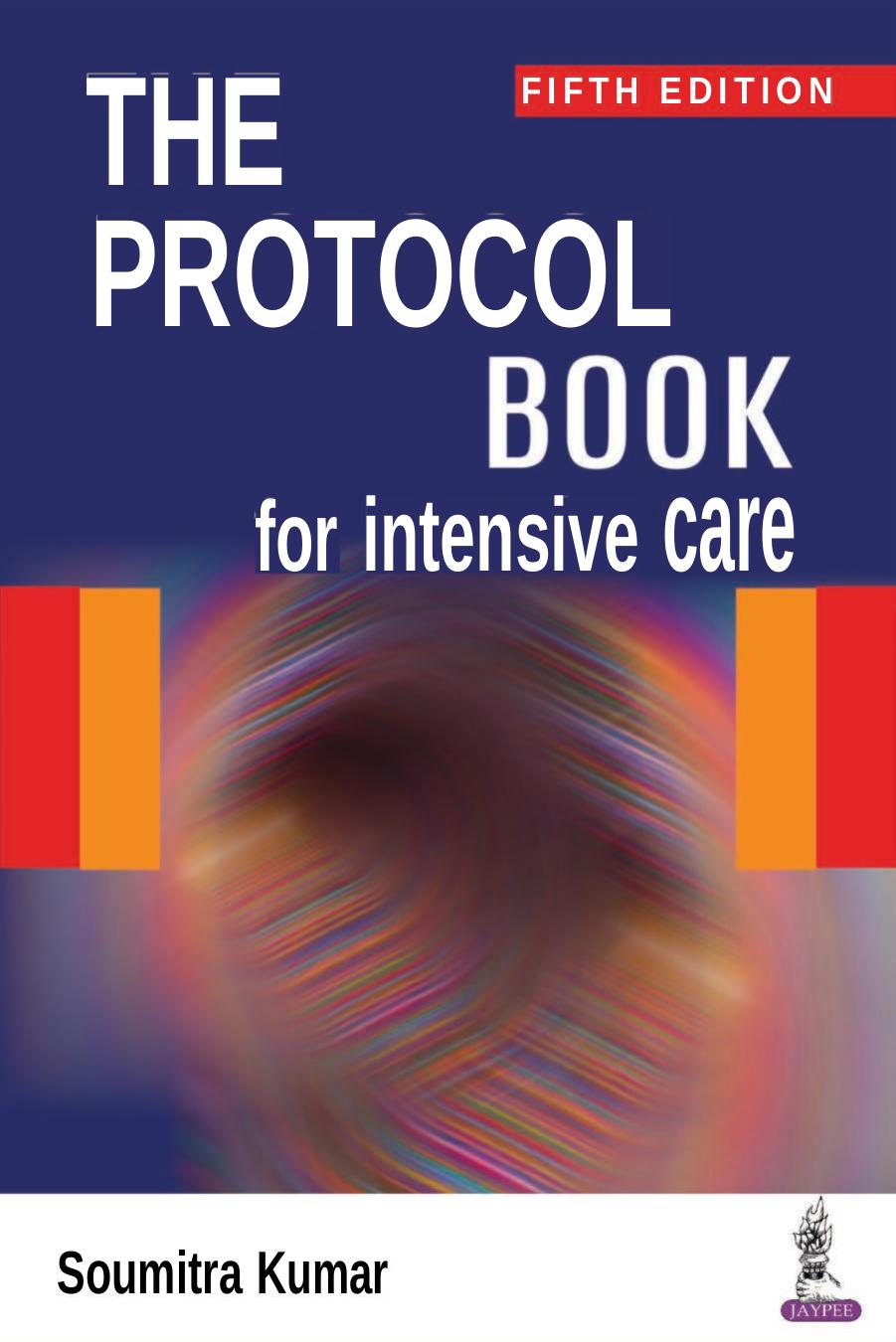 The Protocol Book For Intensive Care 5e Jun 1 20189352703057jaypee Brothers Medical Pub Soumitra Kumar