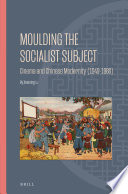 Moulding The Socialist Subject Cinema And Chinese Modernity 19491966 Xiaoning Lu