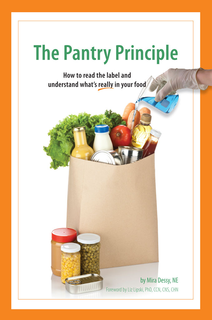 The Pantry Principle How To Read The Label And Understand Whats Really In Your Food Mira Dessy