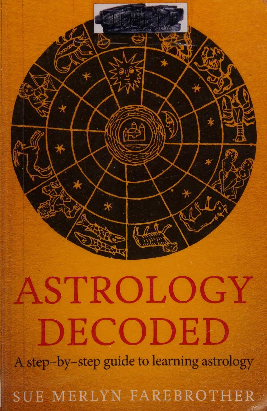 Astrology Decoded A Stepbystep Guide To Learning Sue Merlyn Farebrother
