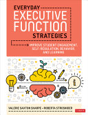 Everyday Executive Function Strategies Improve Student Engagement Selfregulation Behavior And Learning 1st Edition Valerie Saxton Sharpe