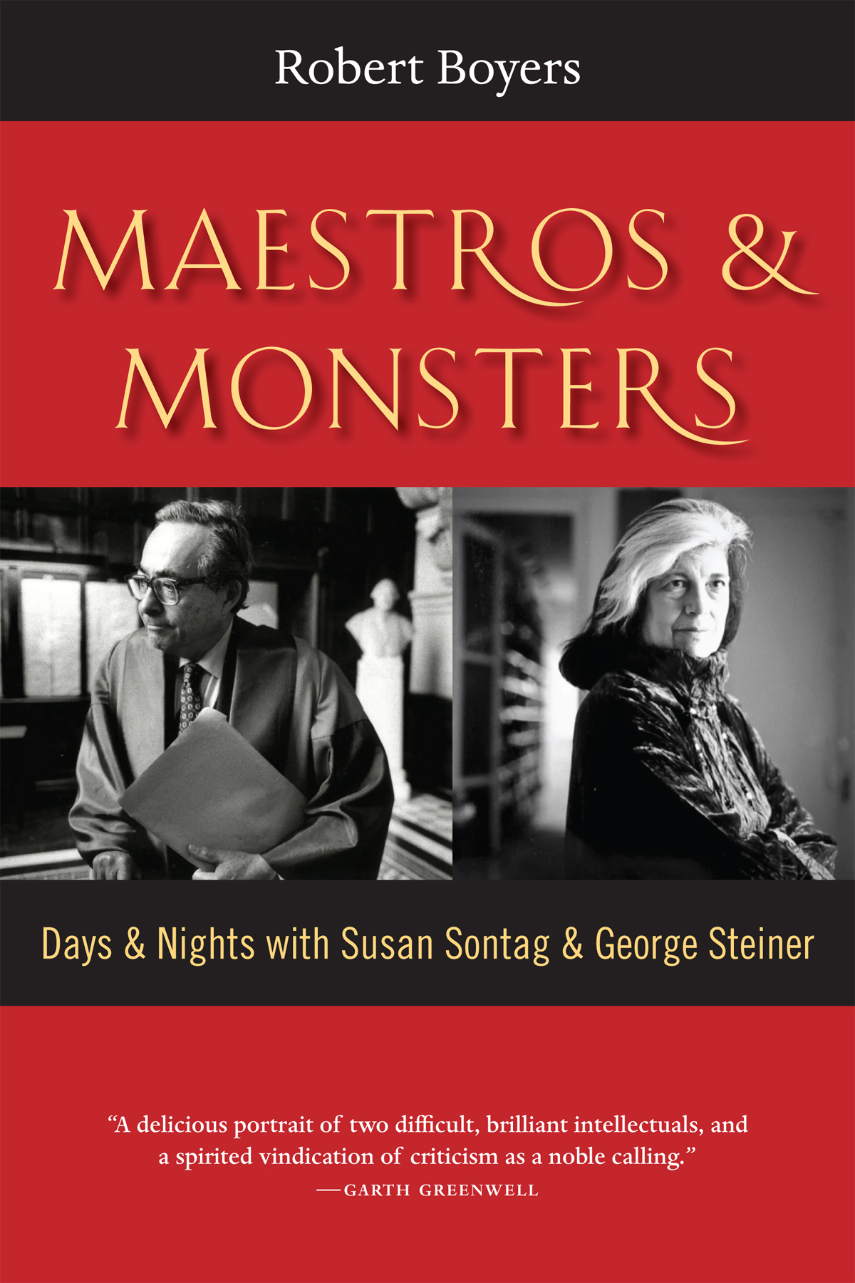 Maestros Monsters Days Nights With Susan Sontag George Steiner Robert Boyers