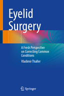 Eyelid Surgery A Fresh Perspective On Correcting Common Conditions Vladimir Thaller