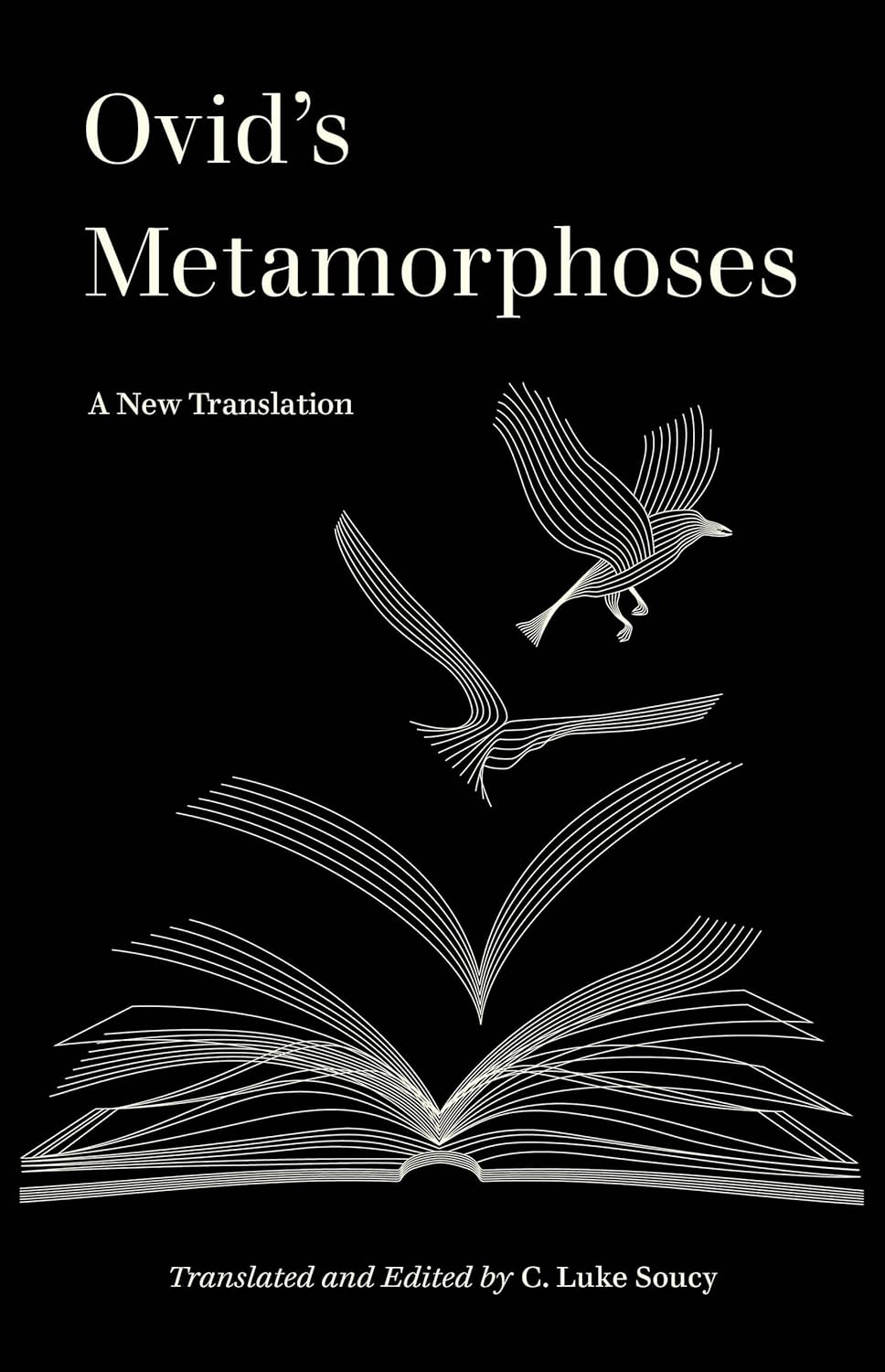 Ovids Metamorphoses A New Translation C Luke Soucy