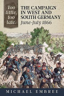 Too Little Too Late The Campaign In West And South Germany Junejuly 1866 Michael Embree