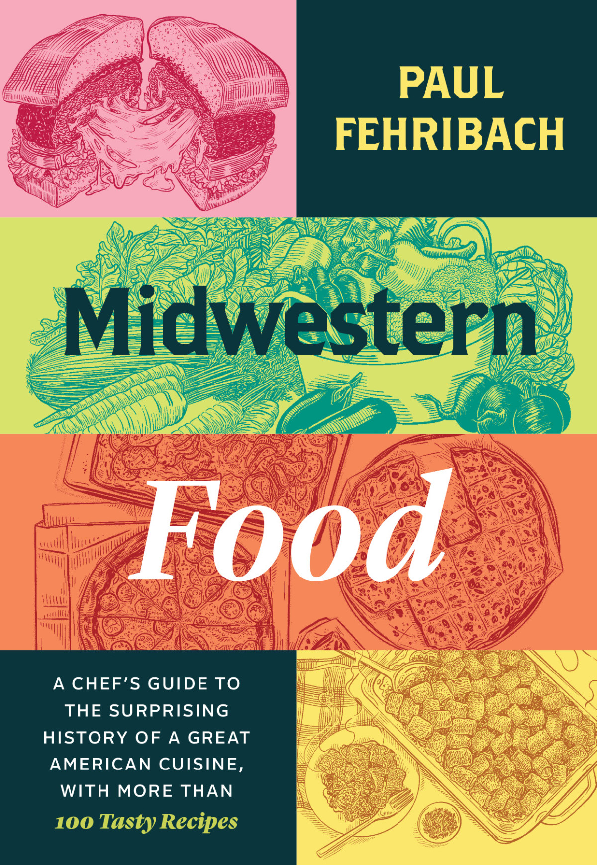 Midwestern Food A Chefs Guide To The Surprising History Of A Great American Cuisine With More Than 100 Tasty Recipes Paul Fehribach