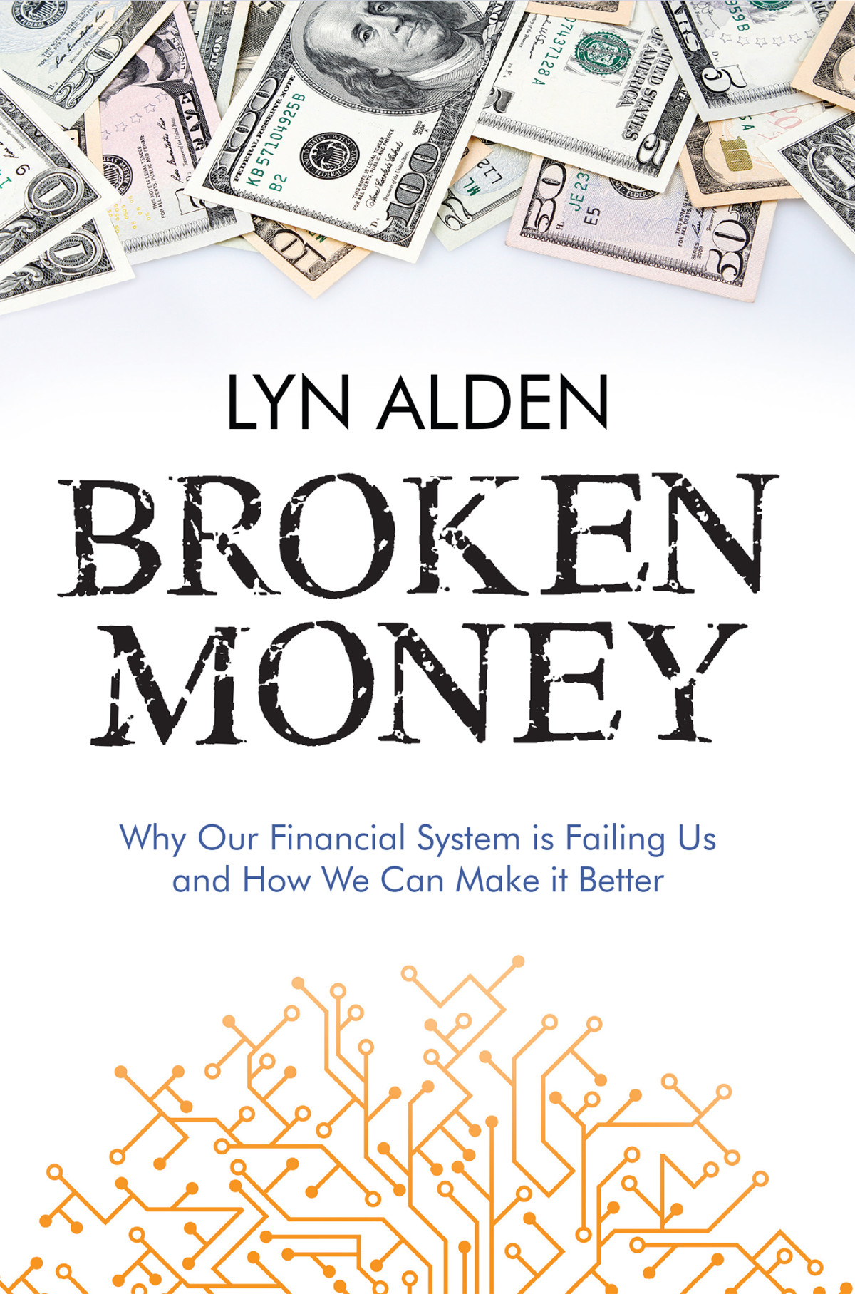 Broken Money Why Our Financial System Is Failing Us And How We Can Make It Better Lyn Alden