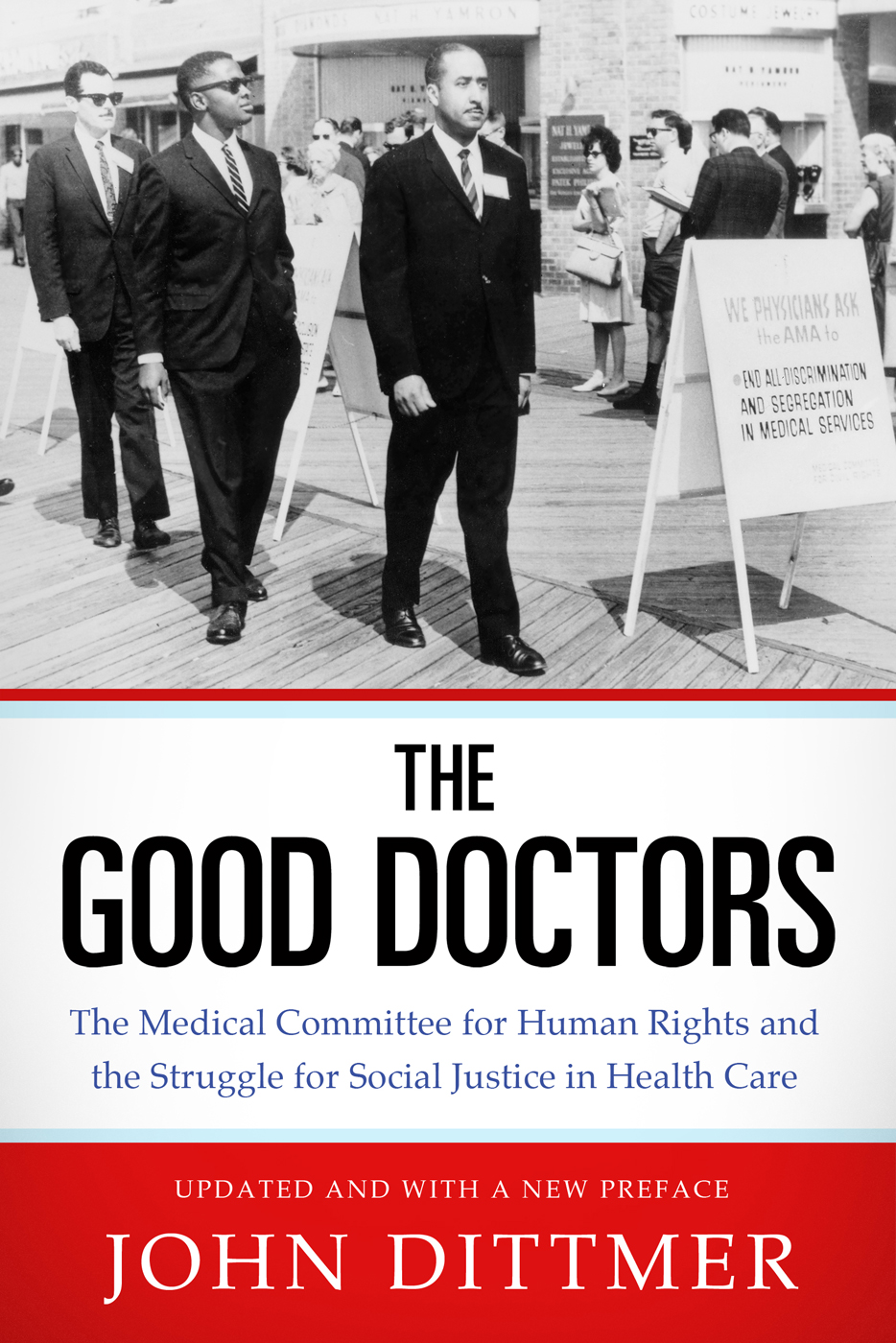 The Good Doctors The Medical Committee For Human Rights And The Struggle For Social Justice In Health Care John Dittmer
