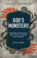 Gods Monsters Vengeful Spirits Deadly Angels Hybrid Creatures And Divine Hitmen Of The Bible Esther J Hamori