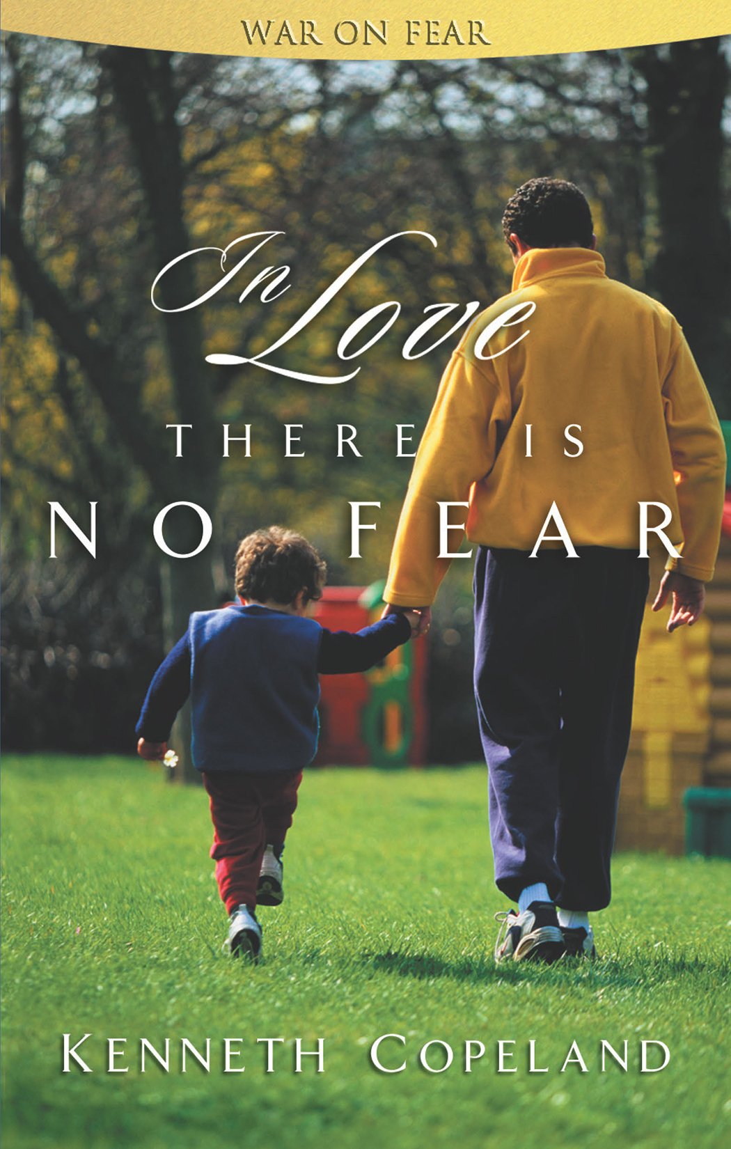In Love There Is No Fear Kenneth Copeland