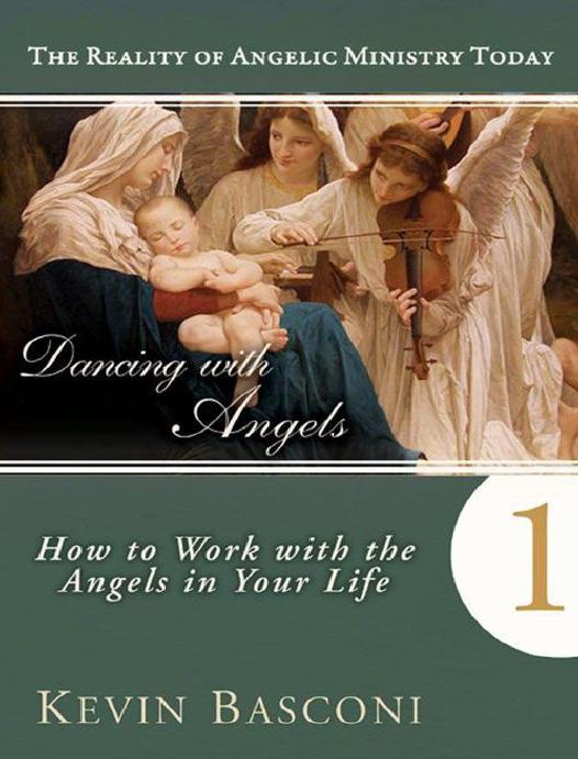 Dancing With Angels How You Can Work With The Angels In Your Life Kevin Basconi