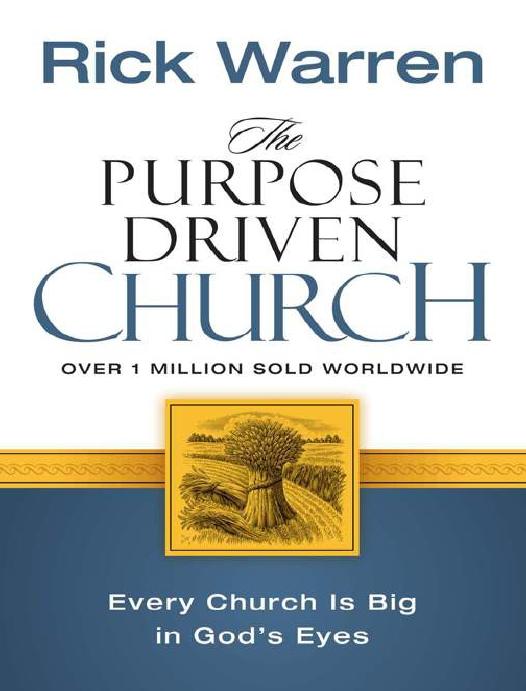 The Purpose Driven Church Growth Without Compromising Your Message And Mission Rick Warren