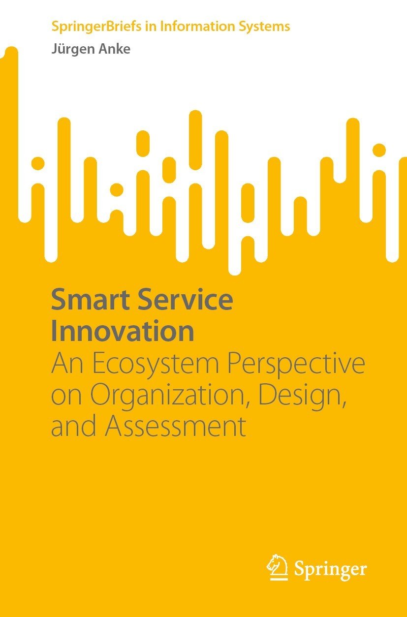Smart Service Innovation An Ecosystem Perspective On Organization Design And Assessment Jrgen Anke