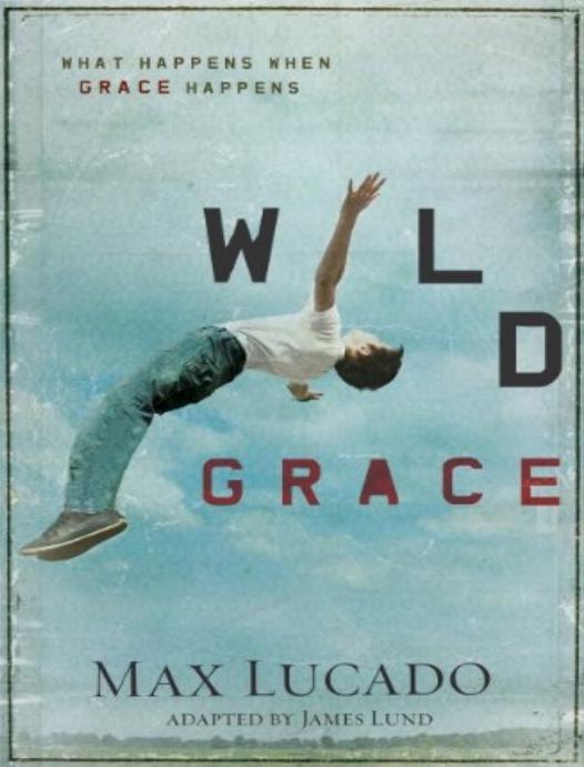 Wild Grace Max Lucado