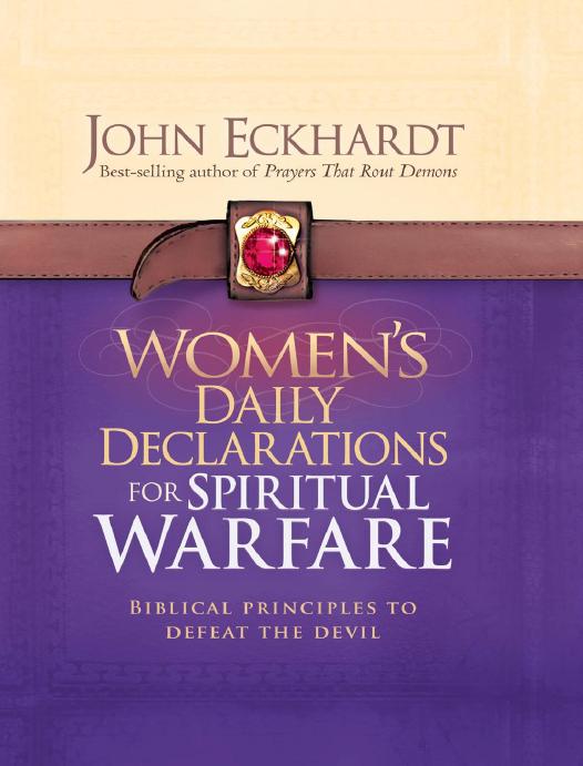Womens Daily Declarations For Spiritual Warfare Biblical Principles To Defeat The Devil John Eckhardt