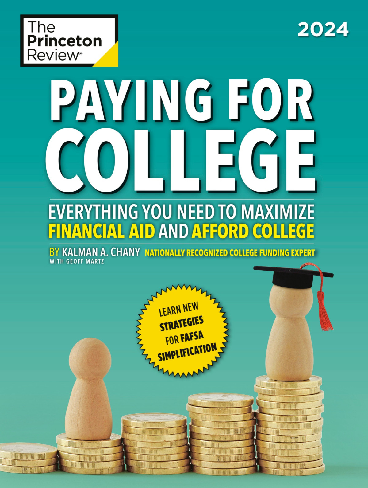 Paying For College 2024 Everything You Need To Maximize Financial Aid And Afford College The Princeton Review Kalman Chany Geoffrey Martz