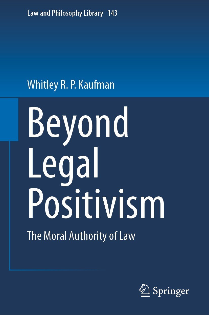 Beyond Legal Positivism The Moral Authority Of Law Whitley Rp Kaufman