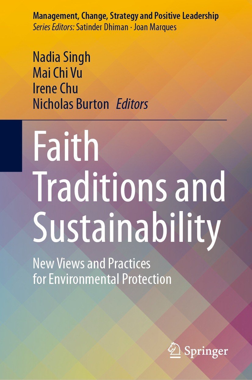 Faith Traditions And Sustainability New Views And Practices For Environmental Protection Nadia Singh