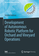 Development Of Autonomous Robotic Platform For Orchard And Vineyard Operations Satyam Raikwar