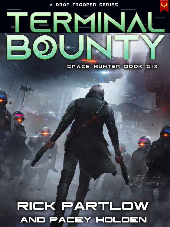 Terminal Bounty A Military Scifi Series Space Hunter War Book 6 Rick Partlow Pacey Holden