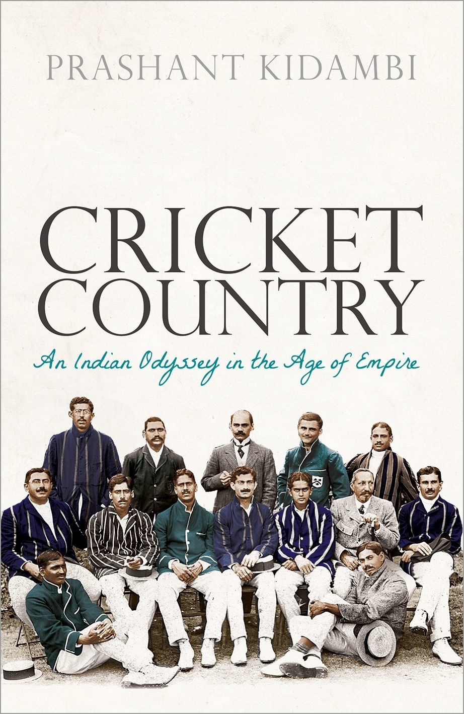 Cricket Country An Indian Odyssey In The Age Of Empire Prashant Kidambi