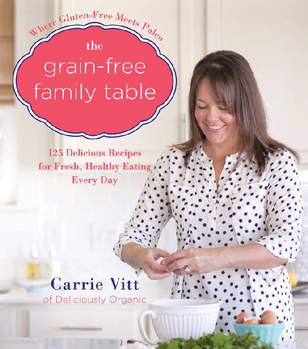 The Grainfree Family Table Carrie Vitt