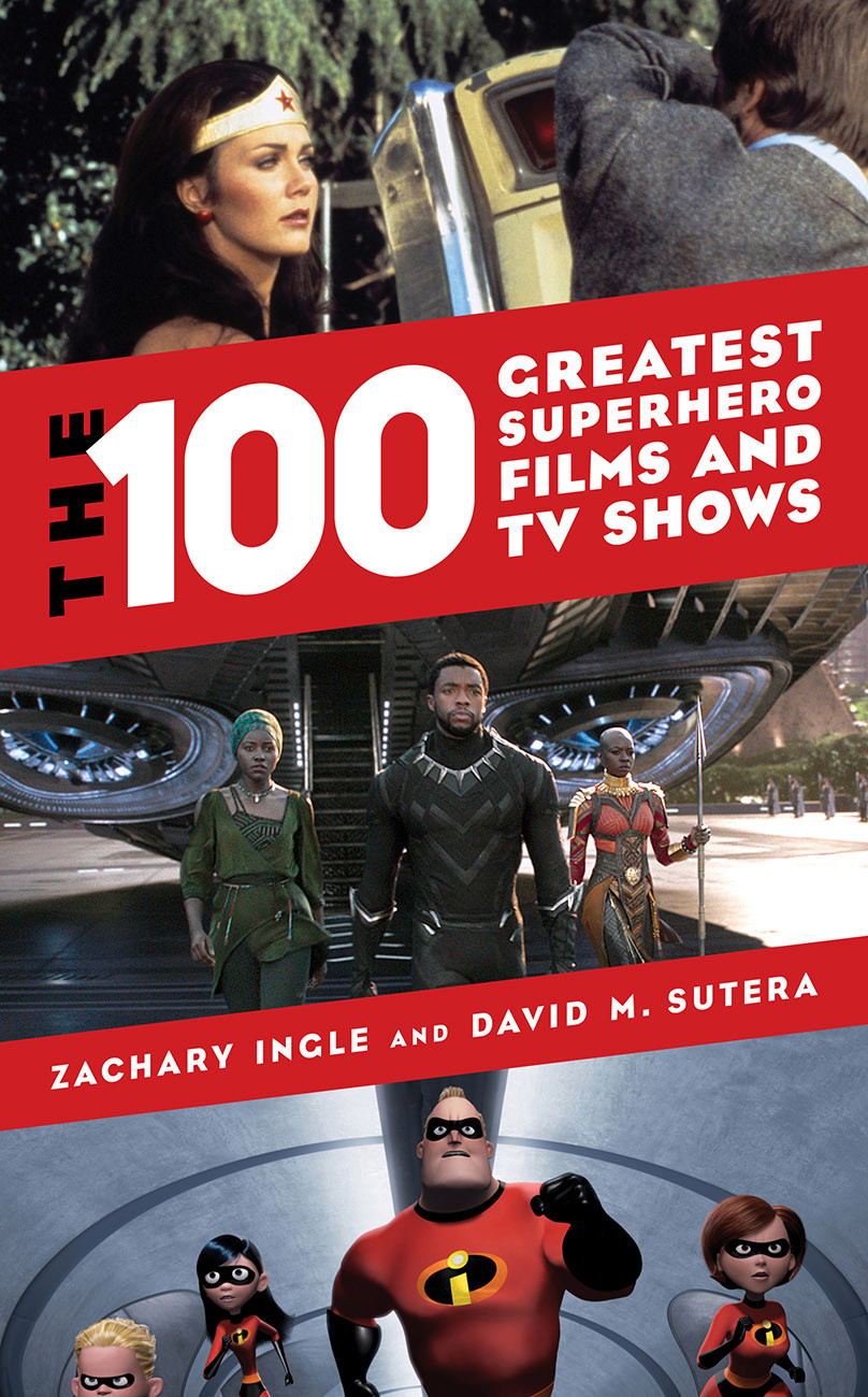The 100 Greatest Superhero Films And Tv Shows Zachary Ingledavid M Sutera David M Sutera