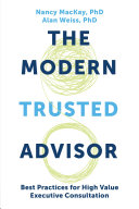 The Modern Trusted Advisor Best Practices For High Value Executive Consultation Nancy Mackay
