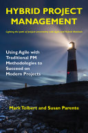 Hybrid Project Management Using Agile With Traditional Pm Methodologies To Succeed On Modern Projects Mark Tolbert